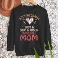 Ain’t No Drama Just a Loud & Proud Baseball Mom Women Crewneck Sweatshirt Ain’t No Drama Just a Loud & Proud Baseball Mom Women Crewneck Sweatshirt