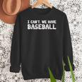 Baseball Mom I Can't We Have Baseball Women Crewneck Sweatshirt Baseball Mom I Can't We Have Baseball Women Crewneck Sweatshirt
