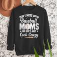 Baseball Mom We Don´t Just Look Crazy Baseball Player Women Crewneck Sweatshirt