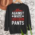 Baseball Moms Against White Baseball Pants Women Crewneck Sweatshirt Baseball Moms Against White Baseball Pants Women Crewneck Sweatshirt