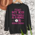 I Can't My Kid Has Practice A Game Or Something Baseball Mom Women Crewneck Sweatshirt