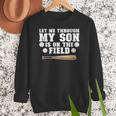 Let Me Through My Son Is Out The Field Baseball Mom Women Crewneck Sweatshirt Let Me Through My Son Is Out The Field Baseball Mom Women Crewneck Sweatshirt