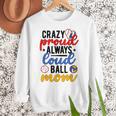 Crazy Proud Always Loud Ball Mom Volleyball Baseball Mom Women Crewneck Sweatshirt Crazy Proud Always Loud Ball Mom Volleyball Baseball Mom Women Crewneck Sweatshirt