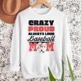 Crazy Proud Always Loud Baseball Mom Saying Premium Women Crewneck Sweatshirt Crazy Proud Always Loud Baseball Mom Saying Premium Women Crewneck Sweatshirt