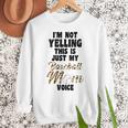 I'm Not Yelling This Is Just My Baseball Mom Voice Baseball Women Crewneck Sweatshirt I'm Not Yelling This Is Just My Baseball Mom Voice Baseball Women Crewneck Sweatshirt