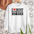 I Love Hot Baseball Moms Heart Sport Fan For Women Men Women Crewneck Sweatshirt