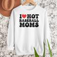 I Love Hot Baseball Moms Baseball Mom Sport Men Women Women Crewneck Sweatshirt I Love Hot Baseball Moms Baseball Mom Sport Men Women Women Crewneck Sweatshirt
