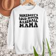 Somebody's Loud Mouth Baseball Mama Baseball Mom Women Crewneck Sweatshirt