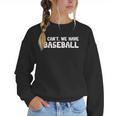 Baseball Mom I Can't We Have Baseball Women Crewneck Sweatshirt Baseball Mom I Can't We Have Baseball Women Crewneck Sweatshirt