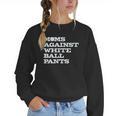 Baseball Moms Against Ball Pants Women Crewneck Sweatshirt