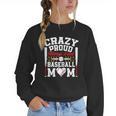 Crazy Proud Always Loud Baseball Mom Mother's Day Women Crewneck Sweatshirt