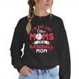 I'm Not Like Other Moms Im A Baseball Mom Mother's Day Women Crewneck Sweatshirt I'm Not Like Other Moms Im A Baseball Mom Mother's Day Women Crewneck Sweatshirt