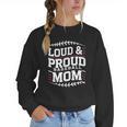 Loud & Proud Baseball Mom Mama Sport Cute Women Crewneck Sweatshirt