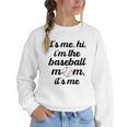 Baseball Mom It's Me Hi It's Me I'm The Baseball Mom Women Crewneck Sweatshirt