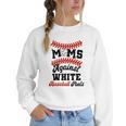 Moms Against Baseball Pants Baseball Mom Joke Women Crewneck Sweatshirt Moms Against Baseball Pants Baseball Mom Joke Women Crewneck Sweatshirt