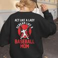Act Like a Lady Scream Like a Baseball Mom Baseball Women's Sweatshirt Back Print