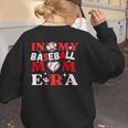 In My Baseball Mom Era Endless Memories Stylish Tribute Women's Sweatshirt Back Print In My Baseball Mom Era Endless Memories Stylish Tribute Women's Sweatshirt Back Print