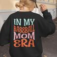 In My Baseball Mom Era Lover Groovy Retro Mother's Day Women's Sweatshirt Back Print