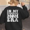 In My Baseball Mom Era Baseball Mama Mother's Day Women's Sweatshirt Back Print