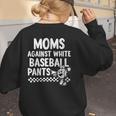Baseball Mom Game Day Moms Against Pants Women's Sweatshirt Back Print Baseball Mom Game Day Moms Against Pants Women's Sweatshirt Back Print