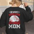 Beware Serious Baseball Mom Game Cheerleading Family Women's Sweatshirt Back Print Beware Serious Baseball Mom Game Cheerleading Family Women's Sweatshirt Back Print