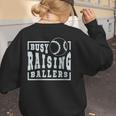 Busy Raising Ballers Graphic For Baseball Moms Women's Sweatshirt Back Print