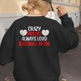 Crazy Proud Always Loud Baseball Mom Shirt Baseball Women's Sweatshirt Back Print