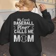 Cute My Favorite Baseball Player Calls Me Mom Baseball Moms Women's Sweatshirt Back Print