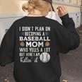 I Didn't Plan On Becoming a Baseball Mom Mother's Day Women's Sweatshirt Back Print I Didn't Plan On Becoming a Baseball Mom Mother's Day Women's Sweatshirt Back Print
