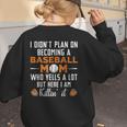 I Didn't Plan On Becoming a Baseball Mom Women's Sweatshirt Back Print I Didn't Plan On Becoming a Baseball Mom Women's Sweatshirt Back Print