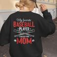 My Favorite Baseball Player Calls Me Mom Baseball Moms Women's Sweatshirt Back Print
