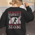 My Favorite Baseball Player Calls Me Mom Proud Baseball Mom Women's Sweatshirt Back Print