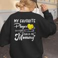 My Favorite Player Calls Me Mommy Softball Baseball Mom Women's Sweatshirt Back Print My Favorite Player Calls Me Mommy Softball Baseball Mom Women's Sweatshirt Back Print