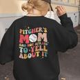 Groovy Ptchers Baseball Mom And Not Afraid To Yell About It Women's Sweatshirt Back Print Groovy Ptchers Baseball Mom And Not Afraid To Yell About It Women's Sweatshirt Back Print