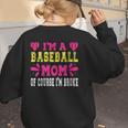 I'm A Baseball Mom Of Course I'm Broke Baseball Mom Women's Sweatshirt Back Print I'm A Baseball Mom Of Course I'm Broke Baseball Mom Women's Sweatshirt Back Print