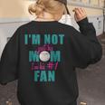 I'm Not Just His Mom I'm His Number One Fan Baseball Mom Women's Sweatshirt Back Print I'm Not Just His Mom I'm His Number One Fan Baseball Mom Women's Sweatshirt Back Print