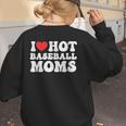 I Love Hot Baseball Moms Sport Men Women I Heart Hot Moms Women's Sweatshirt Back Print I Love Hot Baseball Moms Sport Men Women I Heart Hot Moms Women's Sweatshirt Back Print