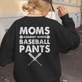 Moms Against Baseball Pants Baseball Mom Mother's Day Women's Sweatshirt Back Print Moms Against Baseball Pants Baseball Mom Mother's Day Women's Sweatshirt Back Print