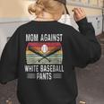 Moms Against Baseball Pants Mothers Baseball Mom Women's Sweatshirt Back Print