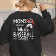 Moms Against White Baseball Pants For a Baseball Mom Women's Sweatshirt Back Print
