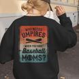 Who Needs Umpires When You Have Baseball Moms Baseballer Women's Sweatshirt Back Print