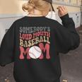 Somebody's Loudmouth Baseball Mom Baseball Women's Sweatshirt Back Print Somebody's Loudmouth Baseball Mom Baseball Women's Sweatshirt Back Print