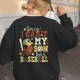 Sorry I Can't My Son Has Baseball Mother’s Day Baseball Mom Women's Sweatshirt Back Print
