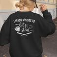 I Teach My Kids To Hit And Steal Baseball Mom Women's Sweatshirt Back Print I Teach My Kids To Hit And Steal Baseball Mom Women's Sweatshirt Back Print