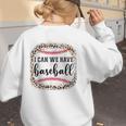 I Can We Have Baseball Mom Women Women's Sweatshirt Back Print I Can We Have Baseball Mom Women Women's Sweatshirt Back Print