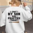 I Can't My Son Has Practice Today Baseball Mom Women's Sweatshirt Back Print I Can't My Son Has Practice Today Baseball Mom Women's Sweatshirt Back Print