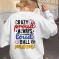 Crazy Proud Always Loud Ball Mom Volleyball Baseball Mom Women's Sweatshirt Back Print Crazy Proud Always Loud Ball Mom Volleyball Baseball Mom Women's Sweatshirt Back Print