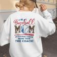 I’m A Baseball Mom Of Course I Know More Than The Coach Women's Sweatshirt Back Print I’m A Baseball Mom Of Course I Know More Than The Coach Women's Sweatshirt Back Print