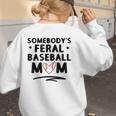 Loudmouth Baseball Mama ShirtSomebody's Feral Baseball Mom Women's Sweatshirt Back Print Loudmouth Baseball Mama ShirtSomebody's Feral Baseball Mom Women's Sweatshirt Back Print