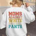 Moms Against Baseball Pants Baseball Mom Mother Women's Sweatshirt Back Print Moms Against Baseball Pants Baseball Mom Mother Women's Sweatshirt Back Print